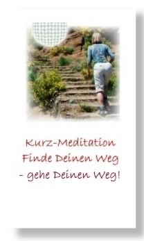 Finde Deinen Weg (Gef. Kurz-Meditation)